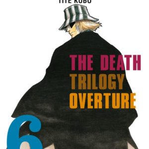 BLEACH - TOME 06 - THE DEATH TRILOGY OVERTURE