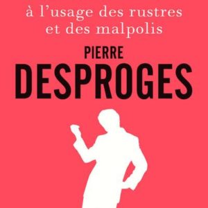 MANUEL DE SAVOIR-VIVRE A L'USAGE DES RUSTRES ET DES MALPOLIS