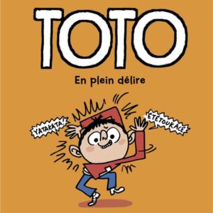 TOTO BD, TOME 09 - EN PLEIN DELIRE