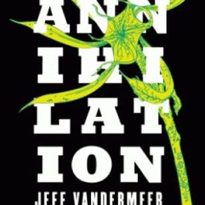 ANNIHILATION (LA TRILOGIE DU REMPART SUD, TOME 1)