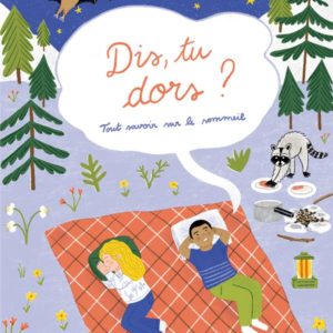 DIS, TU DORS ? - TOUT COMPRENDRE SUR LE SOMMEIL