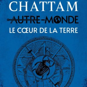 LE COEUR DE LA TERRE (AUTRE-MONDE, TOME 3)