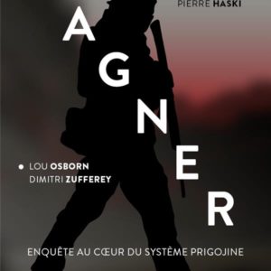 WAGNER - ENQUETE AU COEUR DU SYSTEME PRIGOJINE