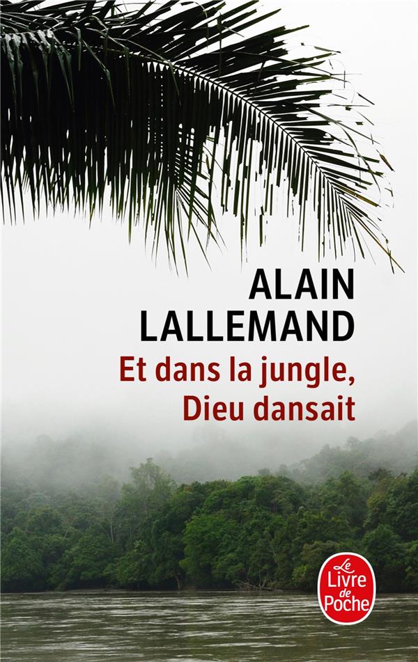 ET DANS LA JUNGLE, DIEU DANSAIT