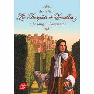 LES BOSQUETS DE VERSAILLES - TOME 2 - LE SANG DU LABYRINTHE