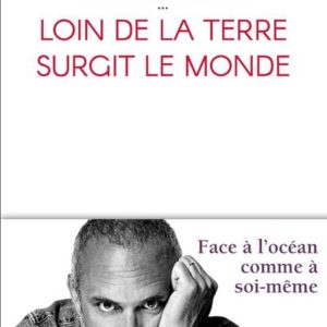 LOIN DE LA TERRE SURGIT LE MONDE