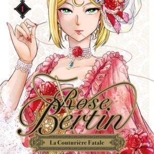 ROSE BERTIN, LA COUTURIERE FATALE - TOME 1