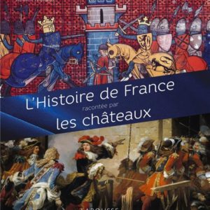 L'HISTOIRE DE FRANCE RACONTEE PAR LES CHATEAUX
