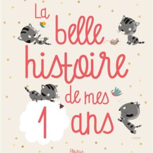 LA BELLE HISTOIRE DE MES 1 AN