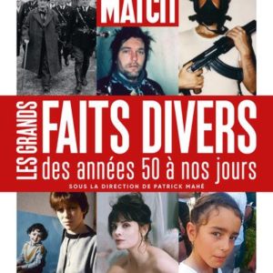 PARIS MATCH - LES GRANDS FAITS DIVERS DES ANNEES 50 A NOS JOURS