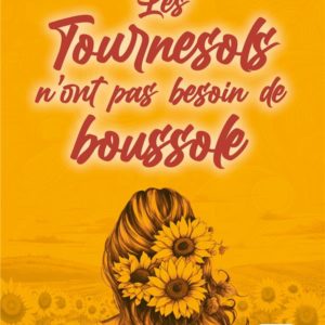 LES TOURNESOLS N'ONT PAS BESOIN DE BOUSSOLE