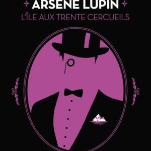 ARSENE LUPIN - L'ILE AUX TRENTE CERCUEILS