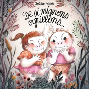 DE SI MIGNONS OGRILLONS