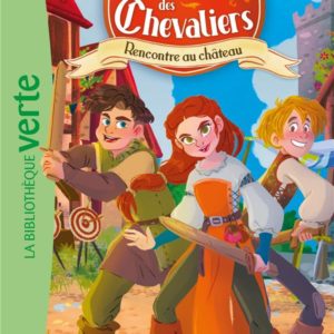 LE CERCLE DES CHEVALIERS - T01 - LE CERCLE DES CHEVALIERS 01 - RENCONTRE AU CHATEAU