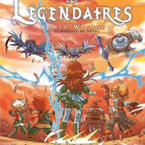 LES LEGENDAIRES T21 - WORLD WITHOUT : LA BATAILLE DU NEANT