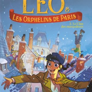 LEO ET LES ORPHELINS DE PARIS - TOME 2 - LE CLAN DES MARAUDEURS