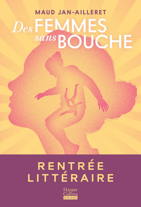 DES FEMMES SANS BOUCHE - LONGTEMPS QUE JE N'AVAIS PAS LU UN ROMAN AUSSI CAPTIVANT." BORIS CYRULNIK