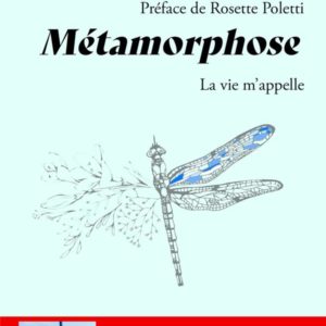 METAMORPHOSE - LA VIE M'APPELLE