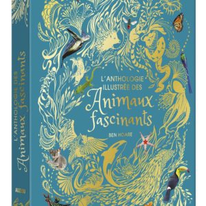 ANTHOLOGIE ILLUSTREE DES ANIMAUX FASCINANTS
