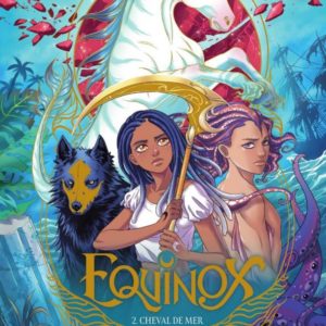 EQUINOX - T02 - EQUINOX - VOL. 02/5 - CHEVAL DE MER