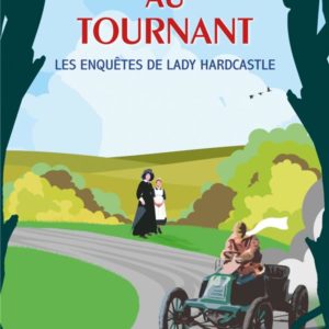 LES ENQUETES DE LADY HARDCASTLE - T03 - LA MORT AU TOURNANT