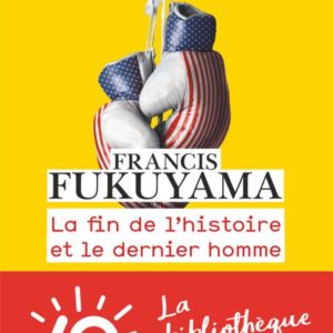 LA FIN DE L'HISTOIRE ET LE DERNIER HOMME
