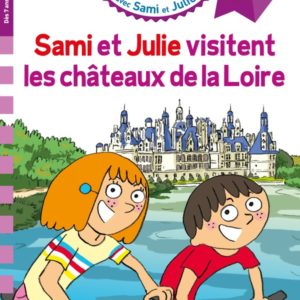 SAMI ET JULIE CE1 SAMI ET JULIE VISITENT LES CHATEAUX DE LA LOIRE