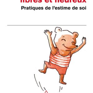 IMPARFAITS, LIBRES ET HEUREUX - PRATIQUES DE L'ESTIME DE SOI