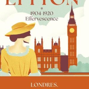 LA DYNASTIE DES LYTTON - TOME 1 1904-1920 EFFERVESCENCE