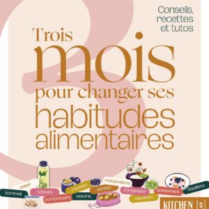 3 MOIS POUR CHANGER SES HABITUDES ALIMENTAIRES - LA METHODE ULTIME POUR PERDRE DU POIDS DURABLEMENT