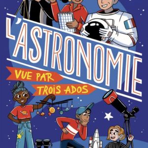 100 % BIO - L'ASTRONOMIE VUE PAR TROIS ADOS