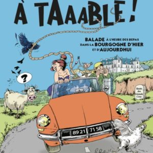 A TAAABLE ! - BALADE A L'HEURE DES REPAS DANS LA BOURGOGNE D'HIER ET D'AUJOURD'HUI