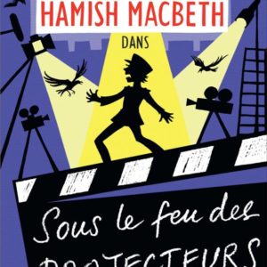 HAMISH MACBETH - T14 - HAMISH MACBETH 14 - SOUS LE FEU DES PROJECTEURS