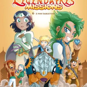 LES LEGENDAIRES - MISSIONS T06 - A VOS TABLETTES