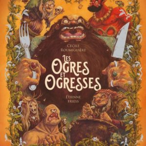 OGRES ET OGRESSES - L'ENCYCLOPEDIE DU MERVEILLEUX - TOME 6