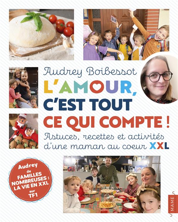 L'AMOUR, C'EST TOUT CE QUI COMPTE ! ASTUCES, RECETTES ET ACTIVITES D'UNE MAMAN AU COEUR XXL