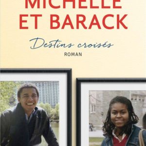 MICHELLE ET BARACK - DESTINS CROISES