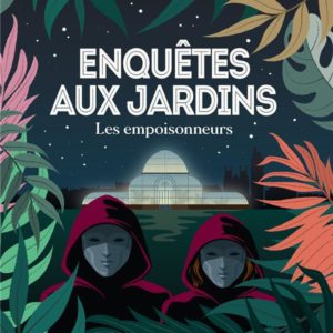 LES EMPOISONNEURS - ENQUETES AUX JARDINS 1