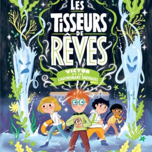 LES TISSEURS DE REVES - T04 - LES TISSEURS DE REVES - VICTOR ET LES CAUCHEMARS SAUVAGES