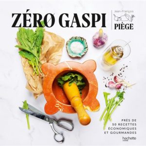 ZERO GASPI - PRES DE 50 RECETTES ECONOMIQUES ET GOURMANDES