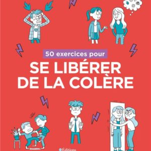 50 EXERCICES POUR SE LIBERER DE LA COLERE