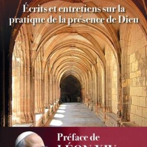 ECRITS ET ENTRETIENS SUR LA PRATIQUE DE LA PRESENCE DE DIEU