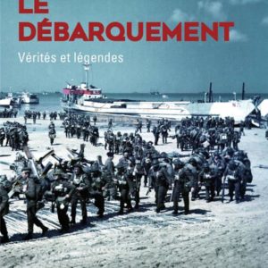 LE DEBARQUEMENT, VERITES ET LEGENDES