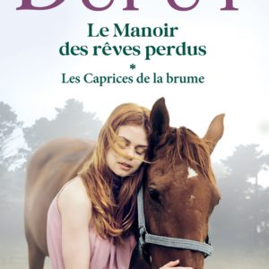 LE MANOIR DES REVES PERDUS, TOME 1 - LES CAPRICES DE LA BRUME