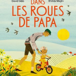 DANS LES ROUES DE PAPA