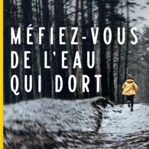 MEFIEZ-VOUS DE L'EAU QUI DORT