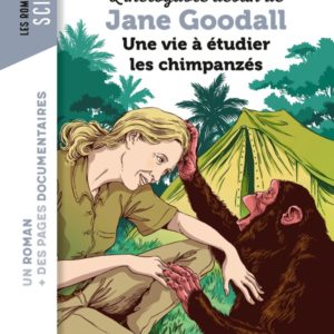 L'INCROYABLE DESTIN DE JANE GOODALL, UNE VIE A ETUDIER LES CHIMPANZES