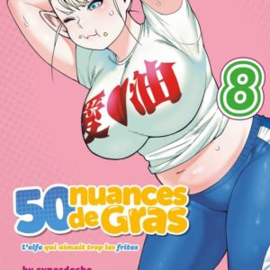50 NUANCES DE GRAS - L'ELFE QUI AIMAIT TROP LES FRITES - T08 - 50 NUANCES DE GRAS - L'ELFE QUI AIMAI