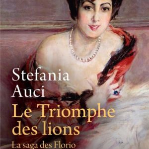 LE TRIOMPHE DES LIONS (LES FLORIO, TOME 2)