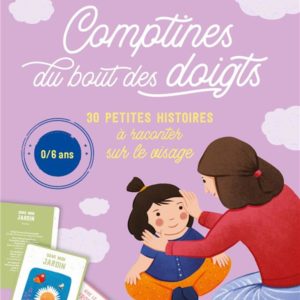 COMPTINES DU BOUT DES DOIGTS - 30 PETITES HISTOIRES A RACONTER SUR LE VISAGE